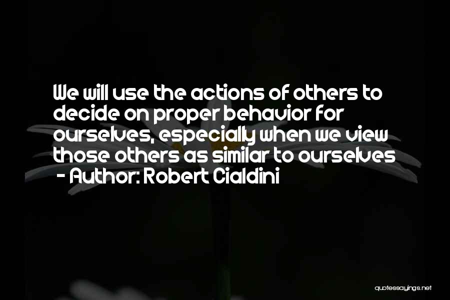 Proper Behavior Quotes By Robert Cialdini
