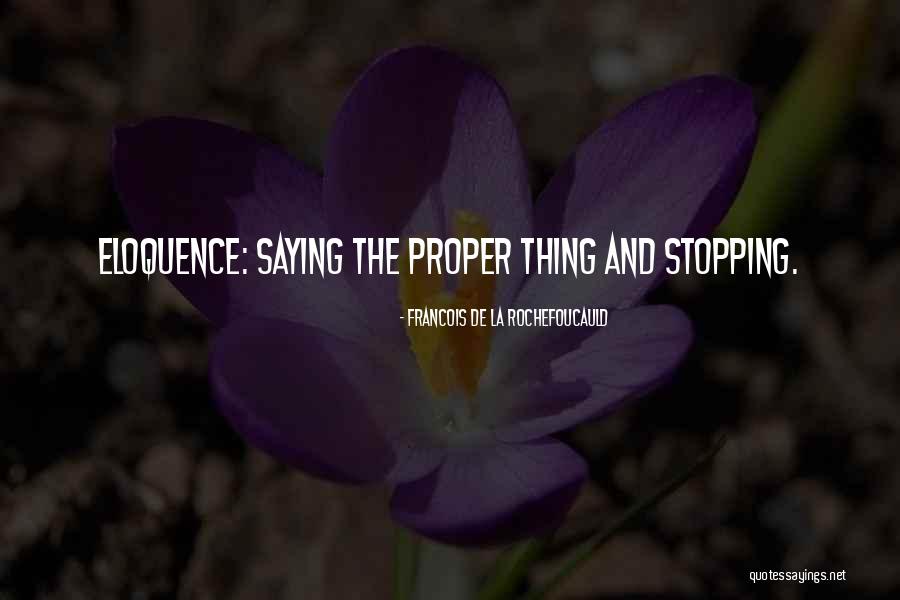 Proper Speech Quotes By Francois De La Rochefoucauld Proper Speech Quotes By Francois De La Rochefoucauld