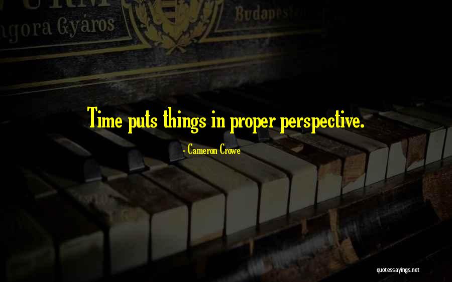 Proper Time Quotes By Cameron Crowe Proper Time Quotes By Cameron Crowe