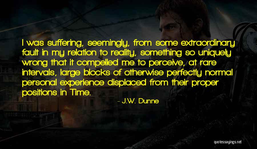 Proper Time Quotes By J.W. Dunne Proper Time Quotes By J.W. Dunne