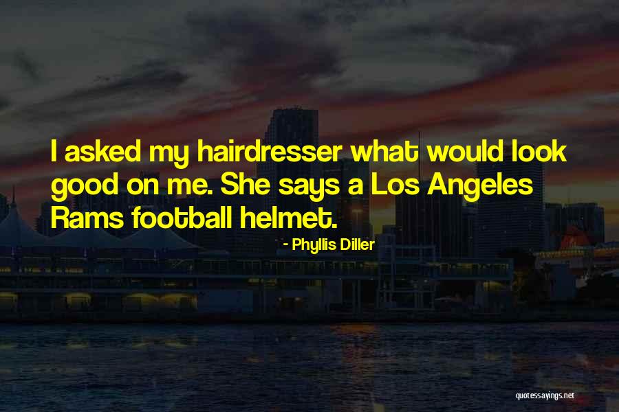 Propero Helmet Quotes By Phyllis Diller Propero Helmet Quotes By Phyllis Diller