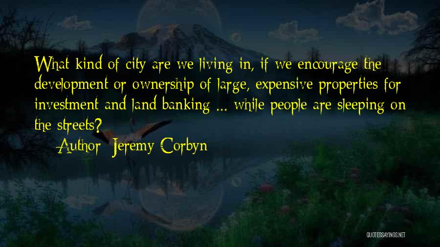 Properties Investment Quotes By Jeremy Corbyn