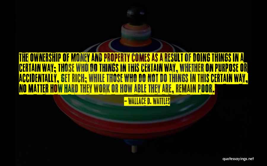 Property And Money Quotes By Wallace D. Wattles Property And Money Quotes By Wallace D. Wattles