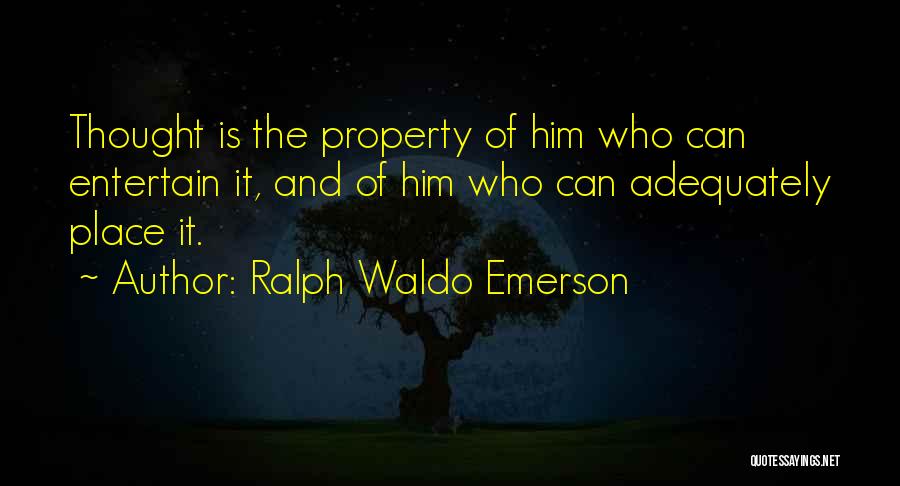 Property Quotes By Ralph Waldo Emerson