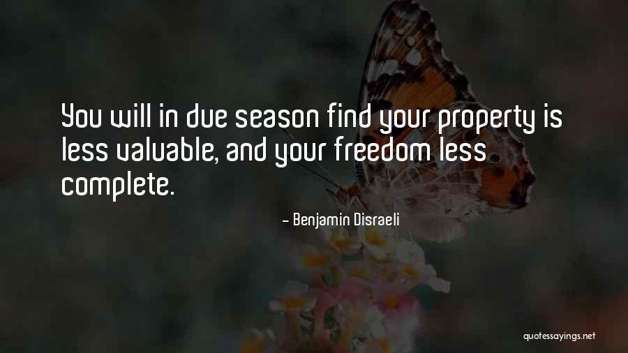 Property You Quotes By Benjamin Disraeli Property You Quotes By Benjamin Disraeli