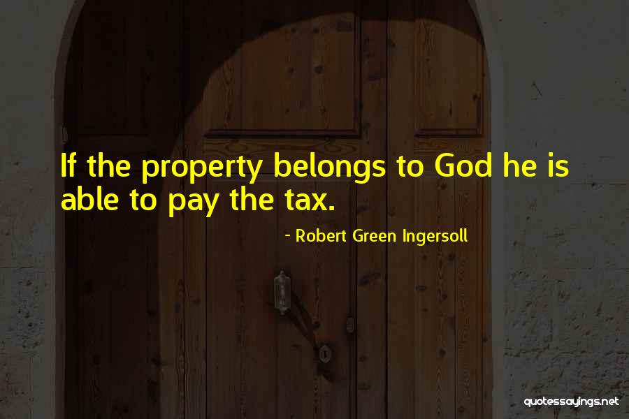 Property Yours Quotes By Robert Green Ingersoll Property Yours Quotes By Robert Green Ingersoll