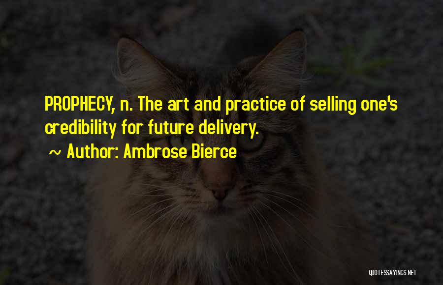 Prophecy Quotes By Ambrose Bierce