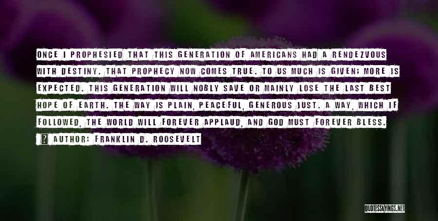 Prophecy Quotes By Franklin D. Roosevelt