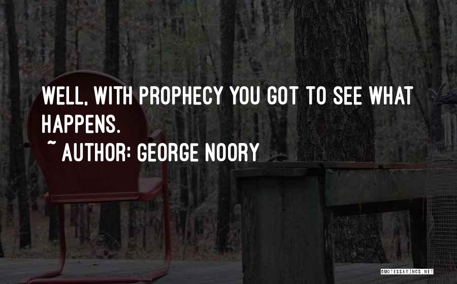 Prophecy Quotes By George Noory
