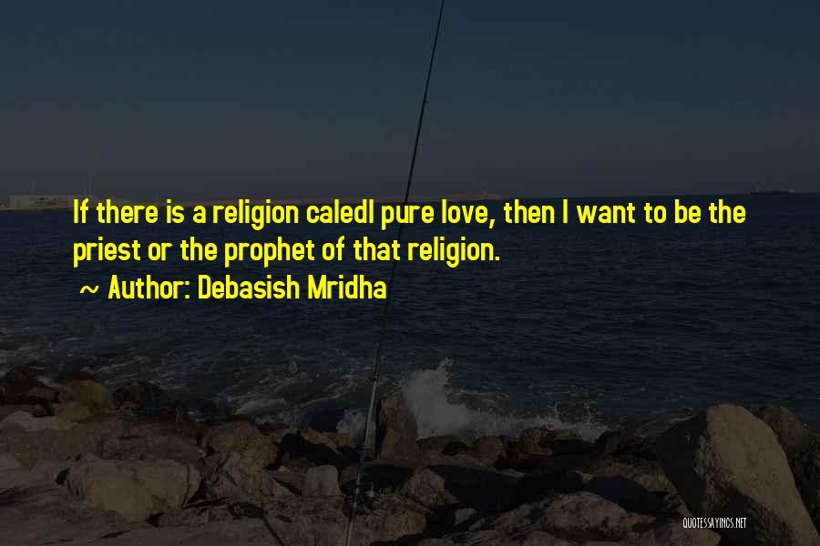 Prophet Love Quotes By Debasish Mridha