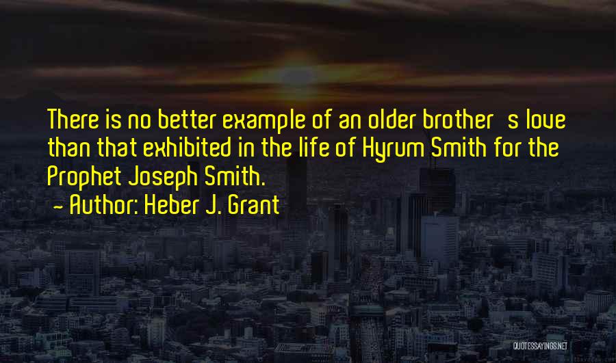 Prophet Love Quotes By Heber J. Grant