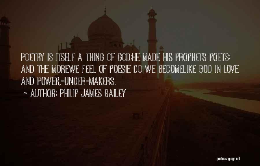 Prophet Love Quotes By Philip James Bailey