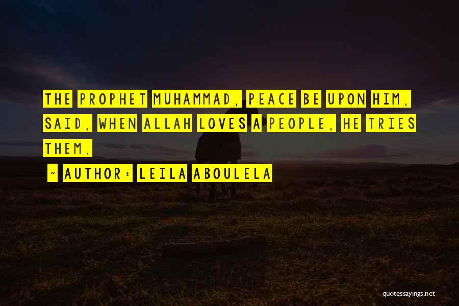 Prophet Muhammad Peace Be Upon Him Quotes By Leila Aboulela