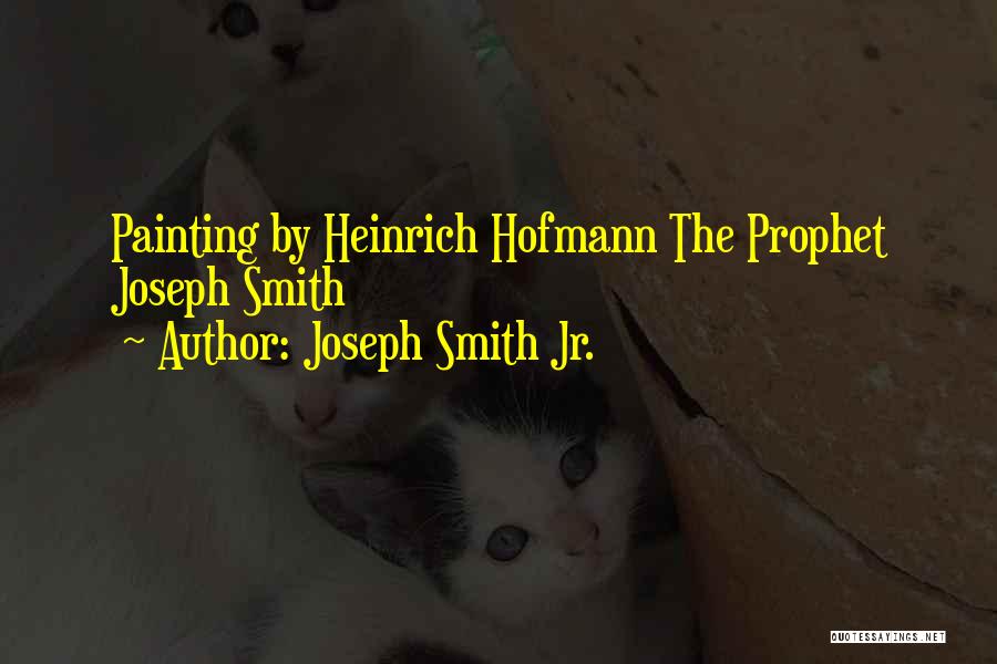 Prophet Quotes By Joseph Smith Jr.