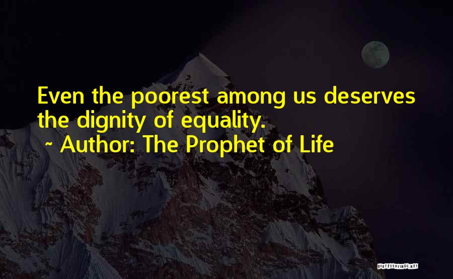 Prophet Quotes By The Prophet Of Life