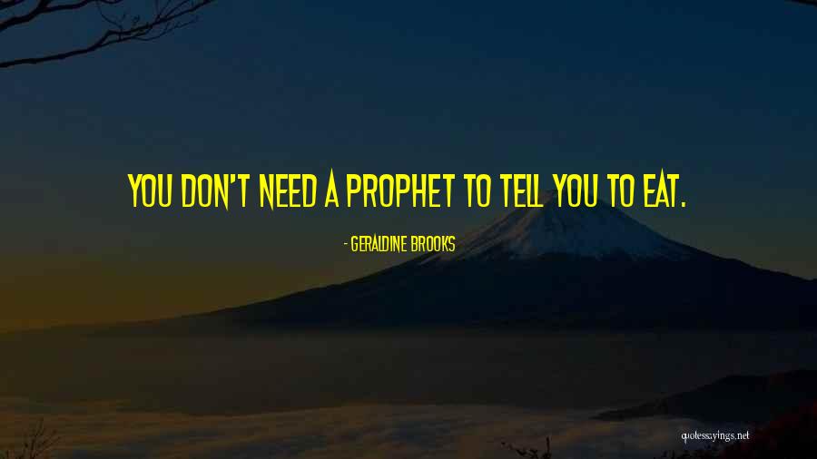 Prophet To Quotes By Geraldine Brooks Prophet To Quotes By Geraldine Brooks