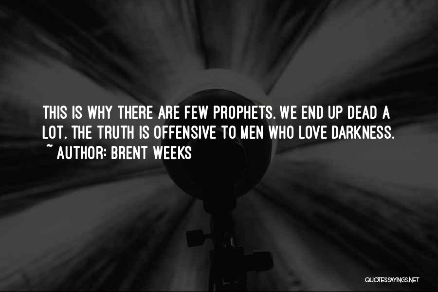 Prophets Quotes By Brent Weeks