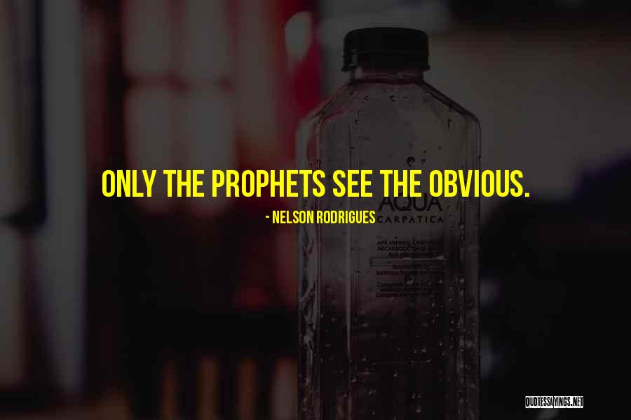 Prophets Quotes By Nelson Rodrigues