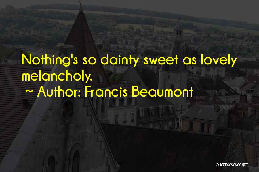 Propias Ideas Quotes By Francis Beaumont