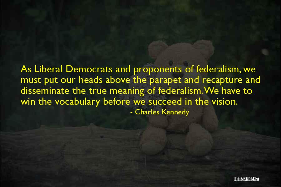 Proponents Quotes By Charles Kennedy Proponents Quotes By Charles Kennedy