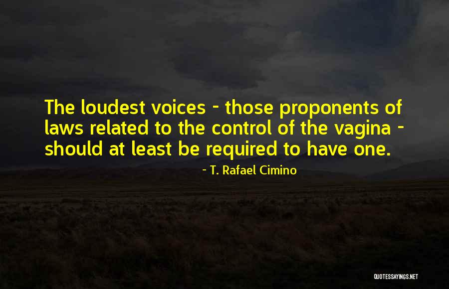 Proponents Quotes By T. Rafael Cimino Proponents Quotes By T. Rafael Cimino