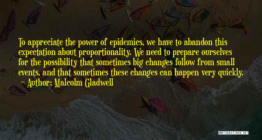 Proportionality Quotes By Malcolm Gladwell