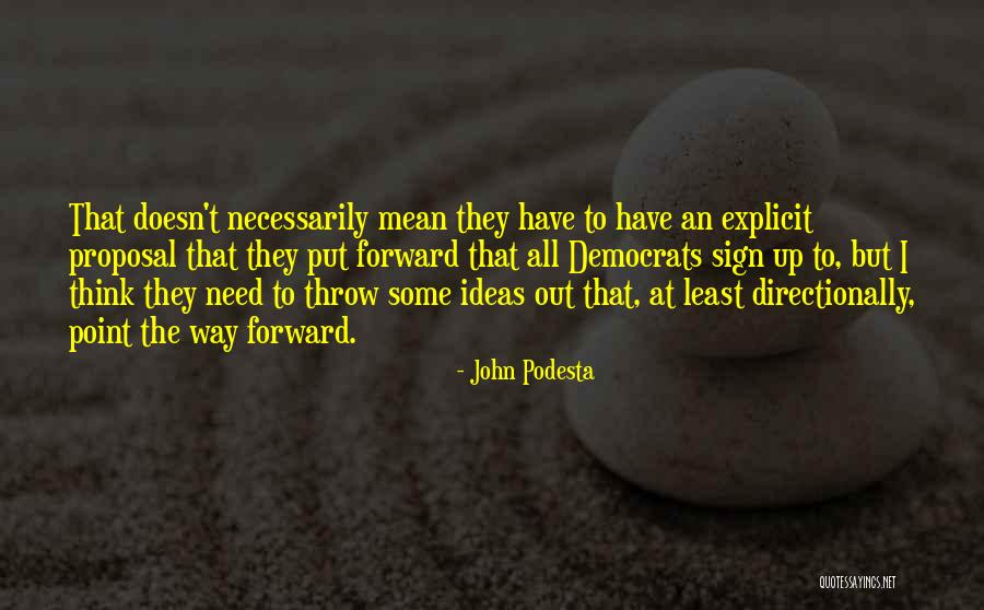 Proposal Ideas Quotes By John Podesta Proposal Ideas Quotes By John Podesta