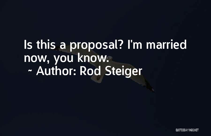 Proposal Quotes By Rod Steiger