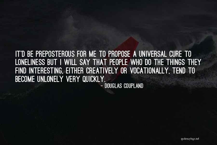 Propose Quotes By Douglas Coupland