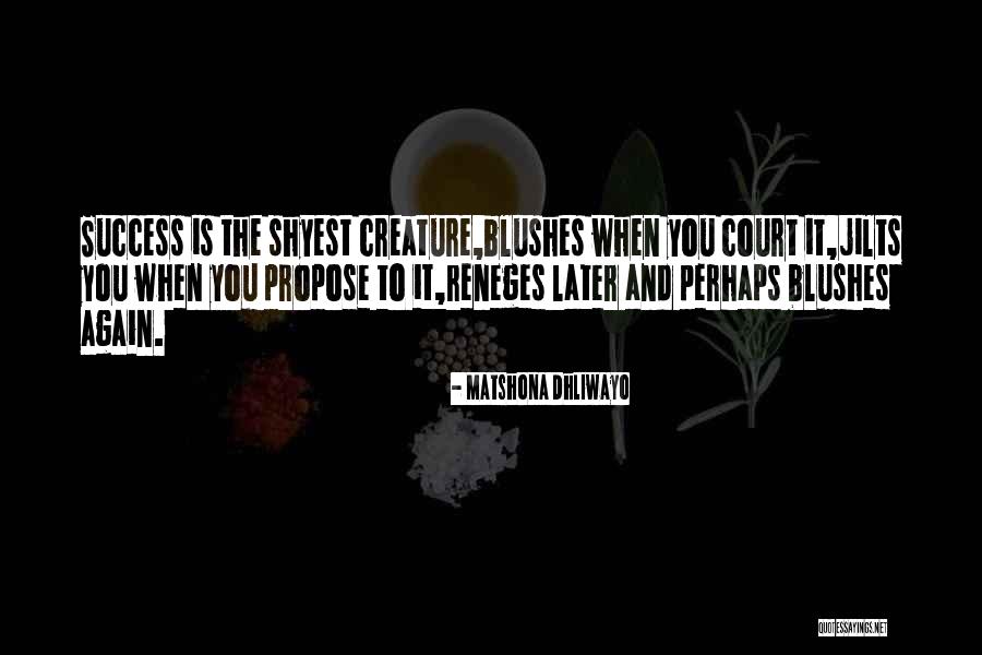 Propose Quotes By Matshona Dhliwayo Propose Quotes By Matshona Dhliwayo
