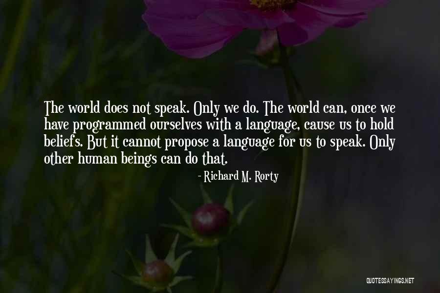 Propose Quotes By Richard M. Rorty Propose Quotes By Richard M. Rorty
