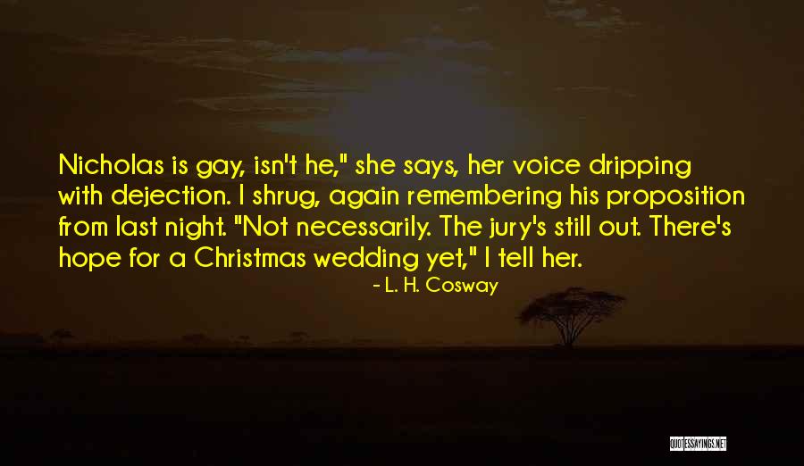 Proposition 8 Quotes By L. H. Cosway