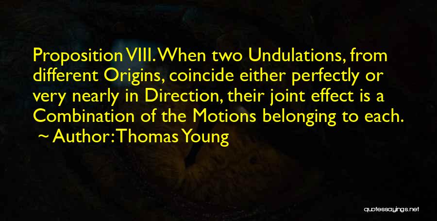 Proposition 8 Quotes By Thomas Young