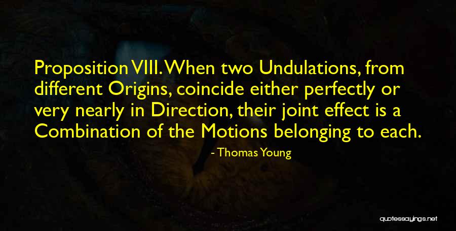 Proposition 8 Quotes By Thomas Young