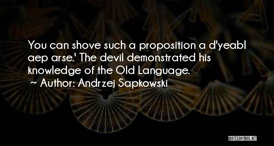 Proposition Quotes By Andrzej Sapkowski