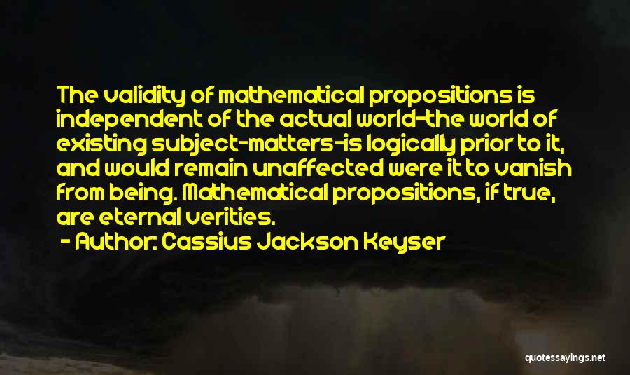 Propositions Quotes By Cassius Jackson Keyser