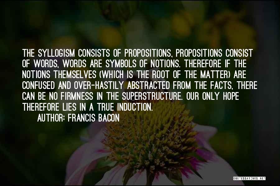 Propositions Quotes By Francis Bacon