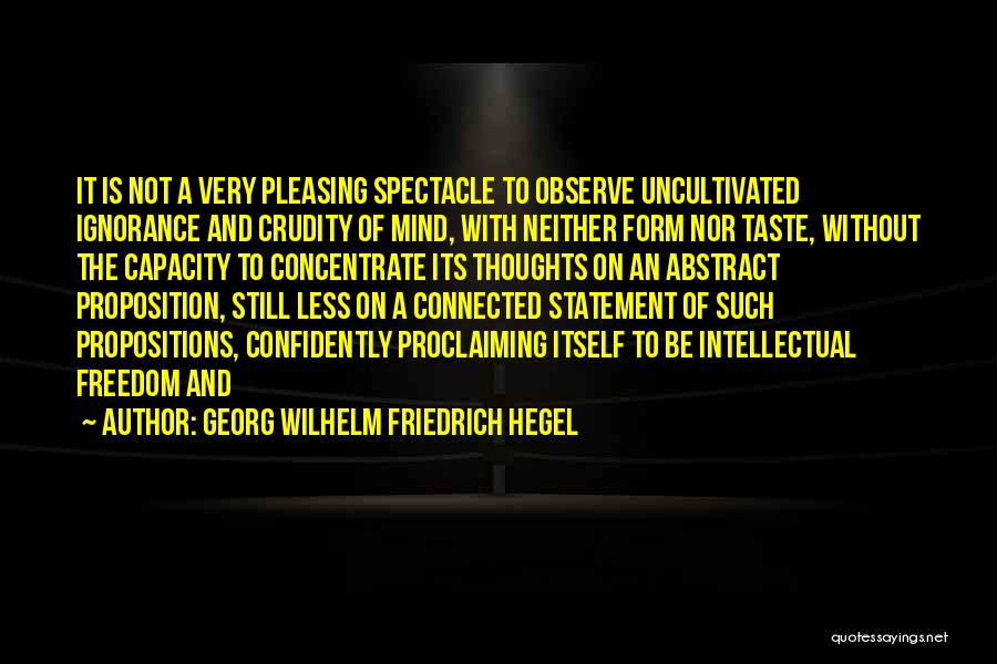 Propositions Quotes By Georg Wilhelm Friedrich Hegel