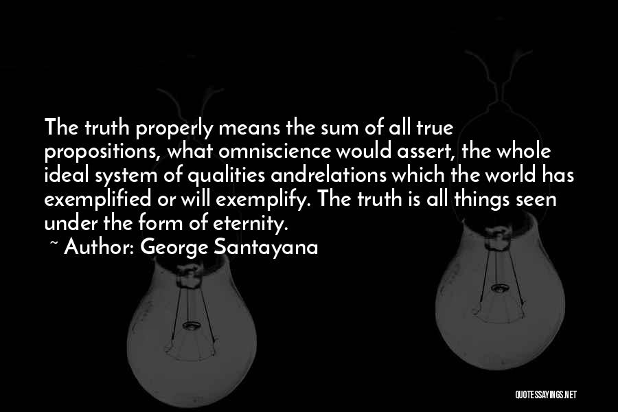 Propositions Quotes By George Santayana