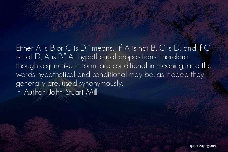 Propositions Quotes By John Stuart Mill