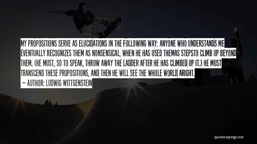 Propositions Quotes By Ludwig Wittgenstein