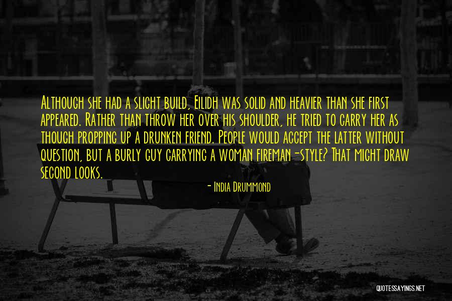 Propping Quotes By India Drummond Propping Quotes By India Drummond