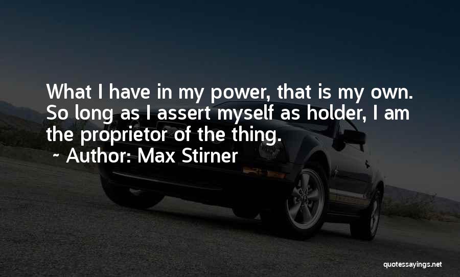 Proprietor Quotes By Max Stirner