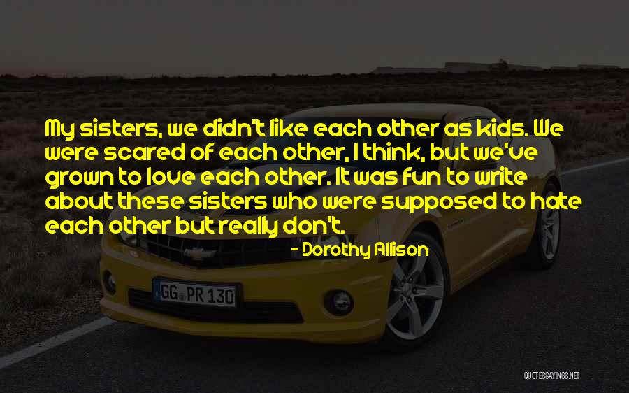 Propriile I Quotes By Dorothy Allison Propriile I Quotes By Dorothy Allison