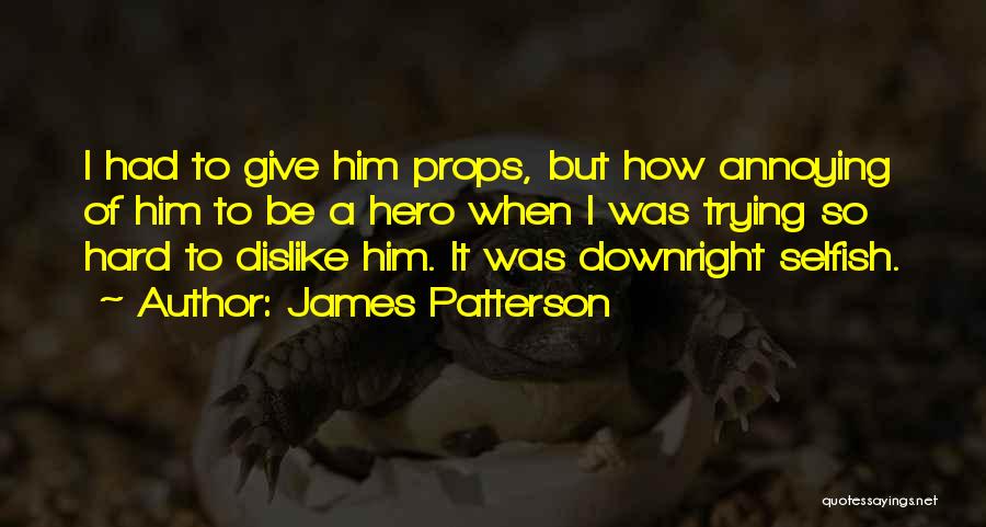 Props Quotes By James Patterson