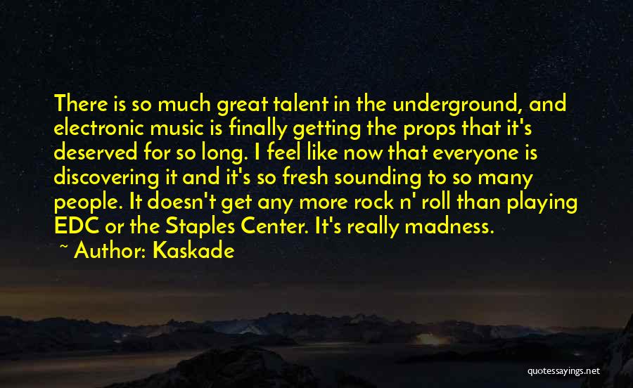 Props Quotes By Kaskade