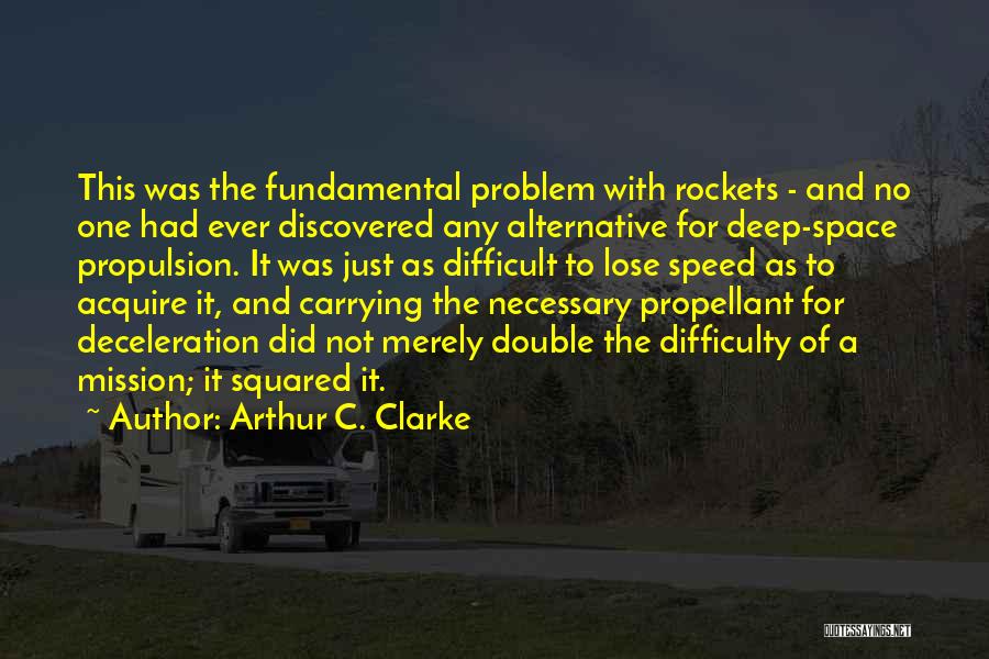 Propulsion Quotes By Arthur C. Clarke