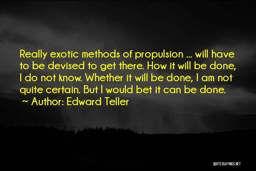 Propulsion Quotes By Edward Teller