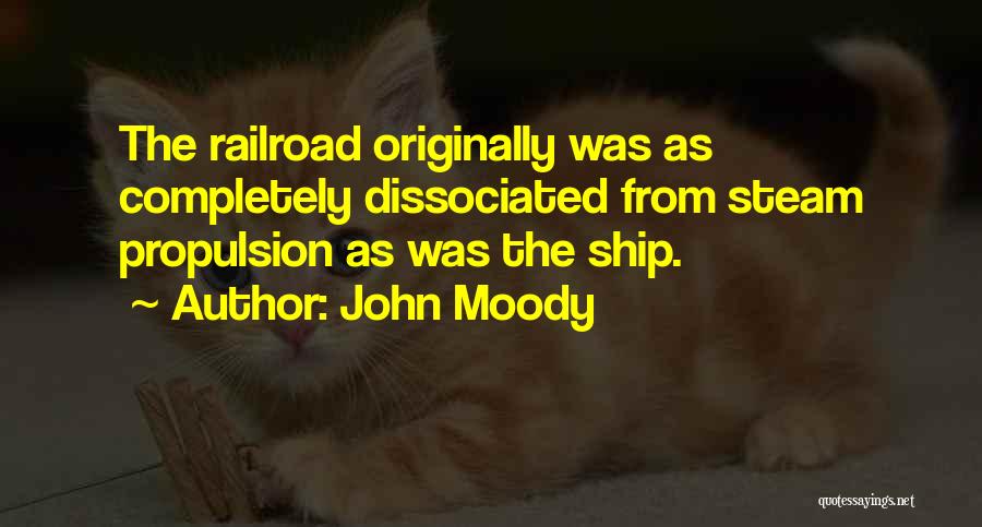 Propulsion Quotes By John Moody
