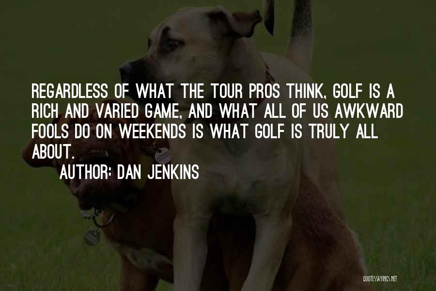 Pros Quotes By Dan Jenkins